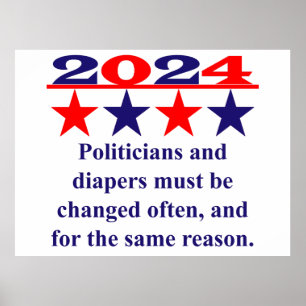Politicians And Diapers Must Be Changed Often - Po Poster
