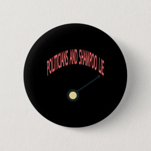 Politicians And Shampoo Lie  6 Cm Round Badge