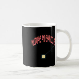 Politicians And Shampoo Lie Coffee Mug