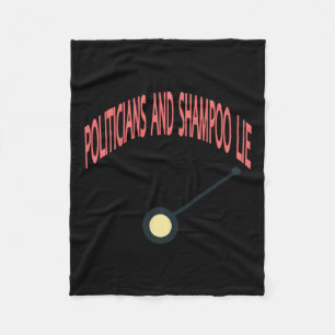 Politicians And Shampoo Lie  Fleece Blanket
