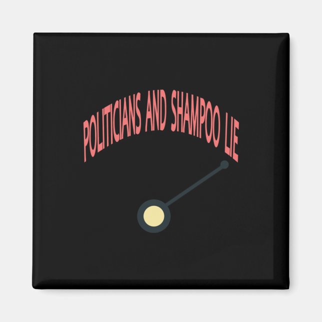 Politicians And Shampoo Lie  Magnet (Front)