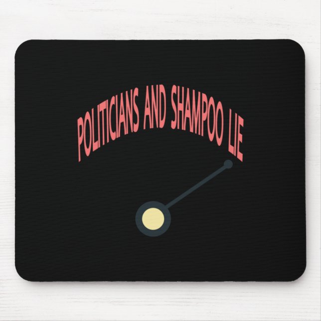 Politicians And Shampoo Lie  Mouse Mat (Front)