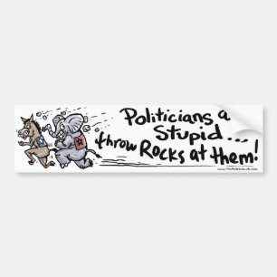 Politicians are Stupid Bumper Sticker