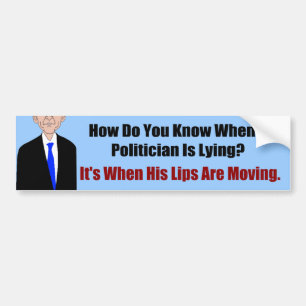 Politicians Lie When Lips Move-GOP Bumper Sticker