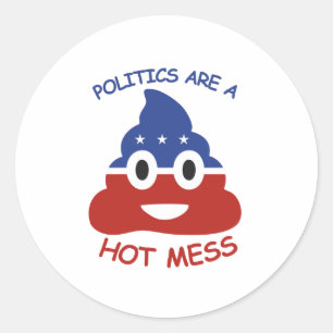Politics are a Hot Mess 2016 - Classic Round Sticker