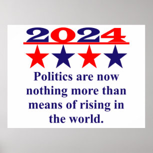 Politics Are Now Nothing More - Political Quote Poster