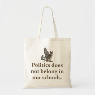 Politics Does Not Belong - Education Quote Tote Bag