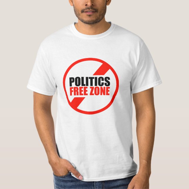 Politics Free Zone T-Shirt (Front)