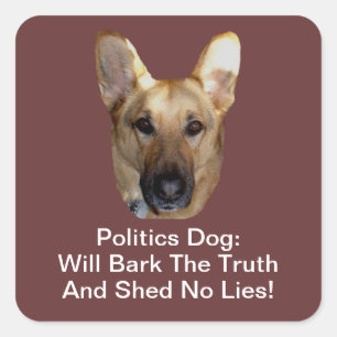 Politics German Shepherd Dog Will Bark The Truth Square Sticker
