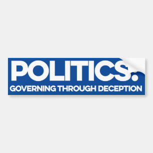 Politics: Governing through deception Bumper Sticker