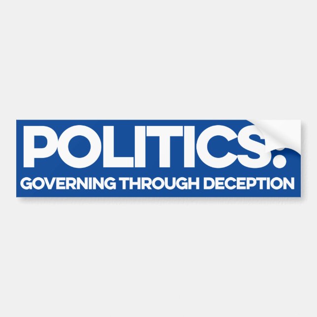 Politics: Governing through deception Bumper Sticker (Front)