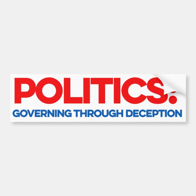 Politics: Governing through deception Bumper Sticker (Front)