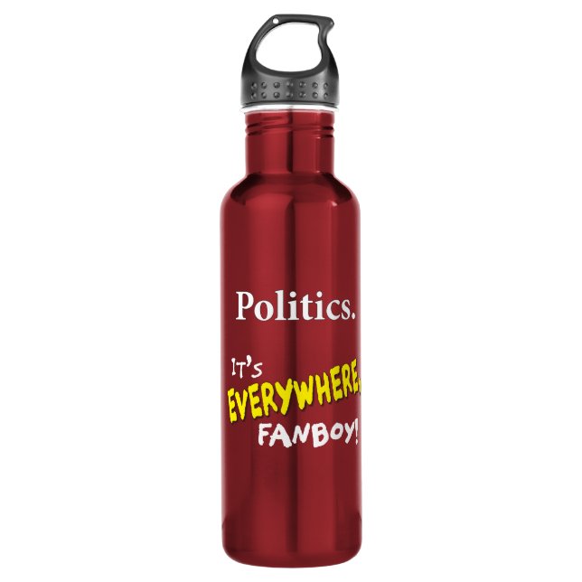 Politics: It's EVERYWHERE Anti-Fandom Water Bottle (Front)