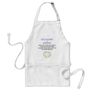 Politics Politicians Like Diapers They Need Change Standard Apron