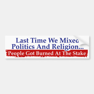 Politics Religion Don't Mix Bumper Sticker