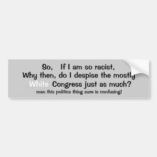 Politics sure are confusing bumper sticker