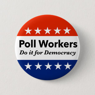 Poll Workers Do It For Democracy 6 Cm Round Badge
