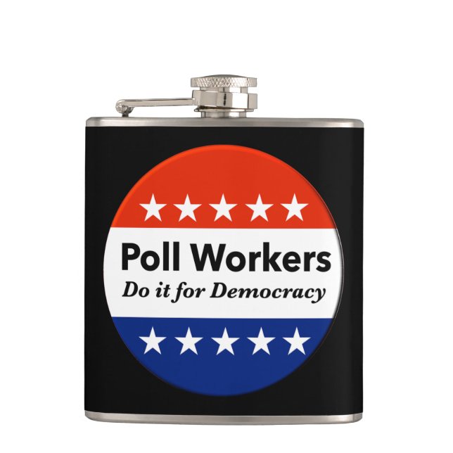 Poll Workers Do It For Democracy Hip Flask (Front)