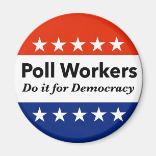 Poll Workers Do It For Democracy Magnet