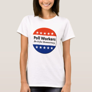 Poll Workers Do It For Democracy T-Shirt