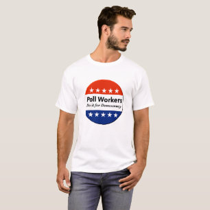 Poll Workers Do It For Democracy T-Shirt