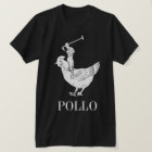 Pollo Shirt (GET IT!) White Logo