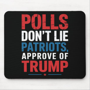 Polls Don’t Lie Patriots Approve Of Trump Funny 4t Mouse Mat