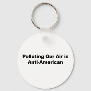 Polluting Our Air is Anti-American Key Ring