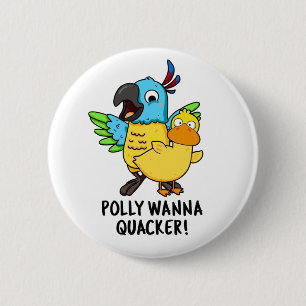 Polly Wanna Quacker Funny Animal Pun 6 Cm Round Badge