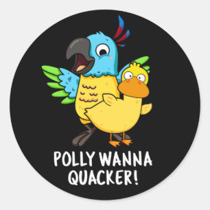 Polly Wanna Quacker Funny Animal Pun Classic Round Sticker