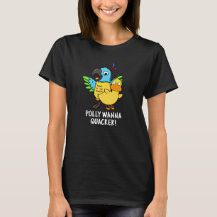 Polly Wanna Quacker Funny Animal Pun T-Shirt