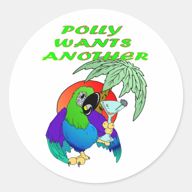 POLLY WANTS ANOTHER CLASSIC ROUND STICKER (Front)