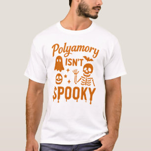 Polyamory isn't Spooky Halloween T shirt