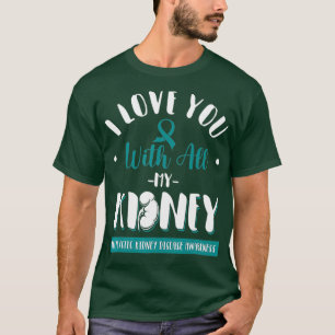 Polycystic Kidney Disease  PKD Awareness Support T-Shirt