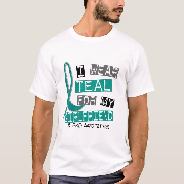 Polycystic Kidney Disease PKD Teal For Girlfriend T-Shirt (Front)