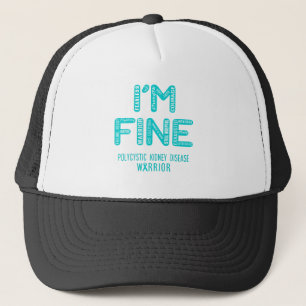 Polycystic Kidney Disease Warrior - I AM FINE Trucker Hat