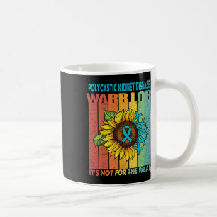 Polycystic Kidney Disease Warrior It's Not For The Coffee Mug