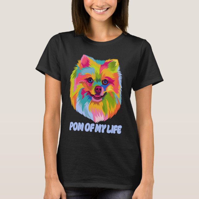 Pom of My Life Pomeranian  Pom Pom Humor Dog T-Shirt (Front)