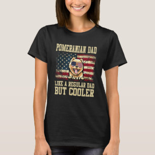 Pomeranian Dad Like A Regular Dad But Cooler Dog D T-Shirt