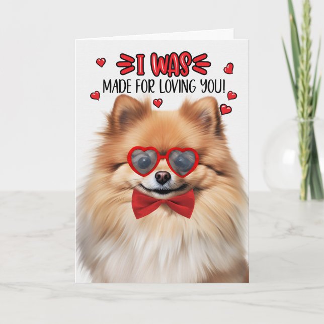 Pomeranian Dog Made for Loving You Valentine Holiday Card (Front)