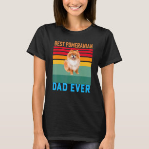 Pomeranian Dog Pet Owner Best Pomeranian Dad Ever T-Shirt