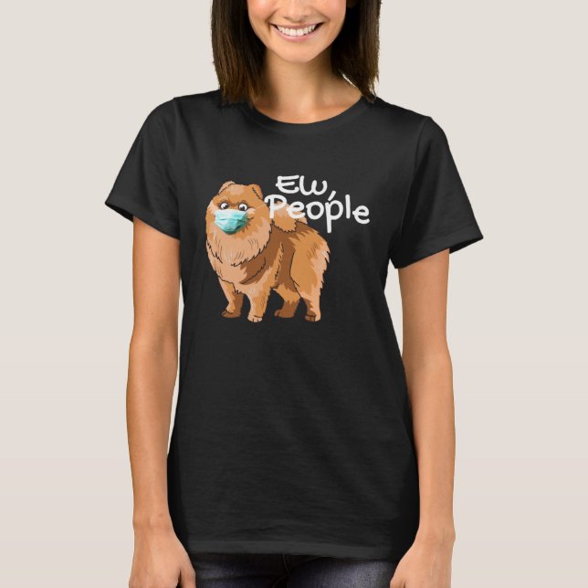 Pomeranian Dog with Mask  Ew People  Pomeranian Do T-Shirt (Front)