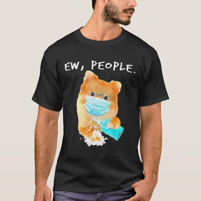 Pomeranian Ew People Dog Wearing A Face Mask T-Shirt (Front)