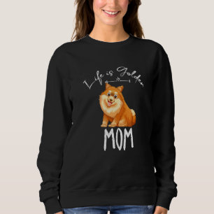 Pomeranian Mum Saying Life Is Golden Cool Golden M Sweatshirt