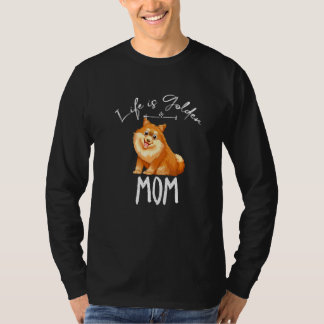 Pomeranian Mum Saying Life Is Golden Cool Golden M T-Shirt