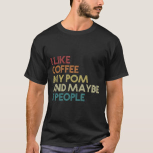 Pomeranian Owner Pom Dog Coffee Lover Funny Sarcas T-Shirt
