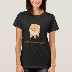 Pomeranian Pom I Don T Give A Fluff 10 T-Shirt
