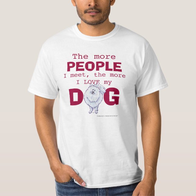 Pomeranian The more People, Love Dog T-Shirt (Front)