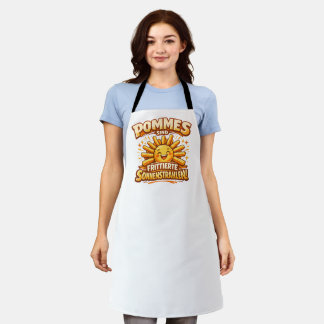 Pommes sind frittierte Sonnenstrahlen - Apron