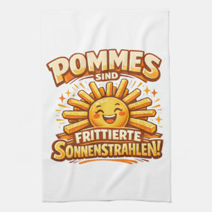 Pommes sind frittierte Sonnenstrahlen -  Tea Towel